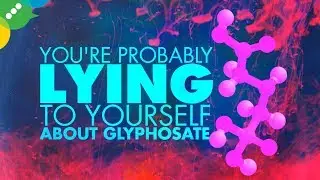 You're Probably Lying To Yourself About Glyphosate (Roundup)