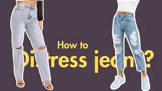 How to Distress Jeans? | Ripped Jeans, Torn Jeans or Destroyed Jeans | 