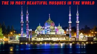 Top 10 Most Beautiful Mosque in the world