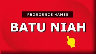 How to pronounce Batu Niah in Malaysia? Malaysian pronunciation of Batu Niah - Pronounce Names