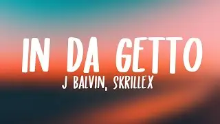 J. Balvin, Skrillex - In Da Getto (Letra/Lyrics)