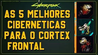 Cyberpunk 2077 as 5 melhores cibernéticas para o cortex frontal