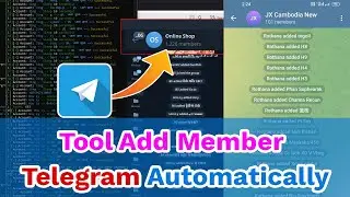 Telegram Auto Add Member Telegram | Scrape Group Members  Add to Your Group | របៀបប្រើ Tool Adder