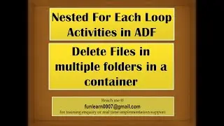 #82. Azure Data Factory - Nested Foreach loop activity to delete files in multiple folders