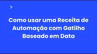 ActiveCampaign: Como usar uma Receita de Automação com o Gatilho Baseado em Data
