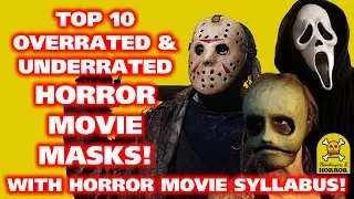 Top 10 Overrated & Underrated Horror Movie Masks! Featuring Horror Movie Syllabus!