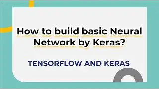 How to build basic neural network by Keras Library in Arabic | Deep Learning