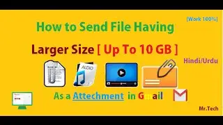 How To Send File Having Larger size Up To 10 GB As a Attachment in Gmail | Hindi/Urdu | [Work 100%]