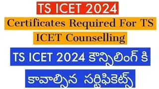 Certificates Required For TS Icet 2024 Counselling || TS  Icet 2024 Counseling Dates || TS Icet 2024