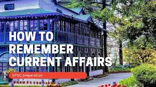 How to remember Current Affairs in UPSC civil services exam | Ias exam #upsc2021 #currentaffairs