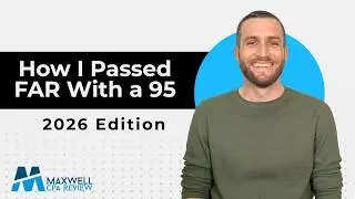 Conquer the FAR Exam | Top Tips and Strategies from a 95 Scorer | Maxwell CPA Review