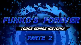 FUNKO'S FOREVER - PARTE 2