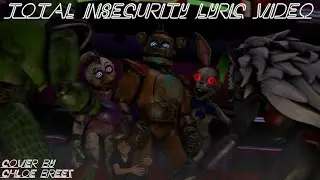 [Fnaf/SFM] Total Insecurity Cover By Chloe Breez Lyric Video