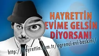 If you want Hayrettin to come to my house!