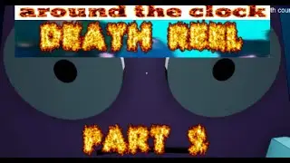 AROUND THE CLOCK AT BIKINI BOTTOM 100% DEATHREEL PART 2