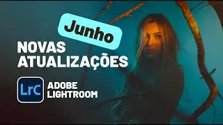 NOVAS pequenas atualizações ( Junho 2023 ) - Adobe Lightroom