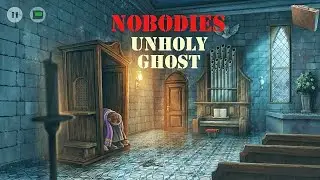Nobodies - Unholy Ghost walkthrough