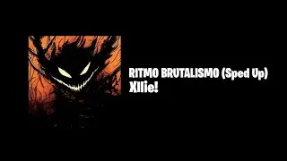 Xllie! - RITMO BRUTALISMO (Sped Up)