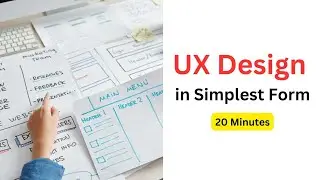 UX Design Advance Tutorial | Understand UX design in 20 minutes