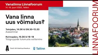Vanalinna Linnafoorum: Sissejuhatus ja avasõnad