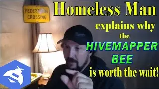Homeless Man Tells Ryan Why The Hivemapper Bee Camera is Worth The Wait! Big Money Incoming!