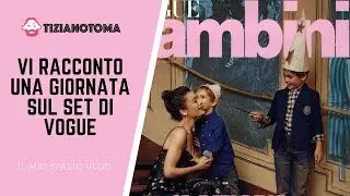 VI RACCONTO UNA GIORNATA SUL SET DI VOGUE