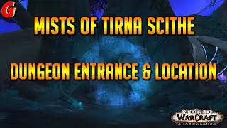 Mists of Tirna Scithe Dungeon Entrance & Location - Shadowlands