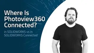 SOLIDWORKS vs SOLIDWORKS Connected – Where is Photoview360 in SOLIDWORKS connected