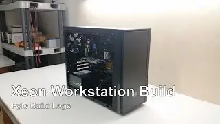 Xeon Workstation Build - Pylo Build Logs