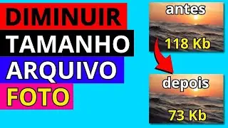 COMO DIMINUIR O TAMANHO DO ARQUIVO DE FOTO (Sem Perder a Qualidade da Imagem)