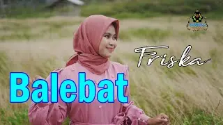FRISKA - BALEBAT (Official Pop Sunda Gasentra)