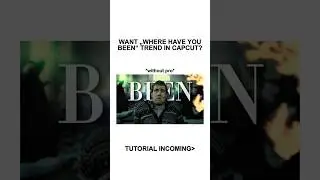 Where Have You Been Tutorial CapCut