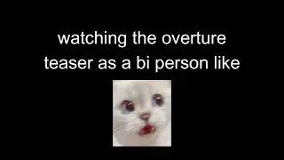 So I watched the Overture teaser today..