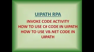 How to use vb code in UiPath | How to use C# code in UiPath | Ui Path invoke code activity