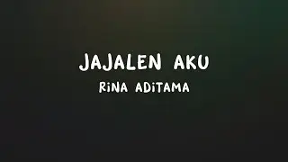 lirik lagu jajalen aku - rina aditama