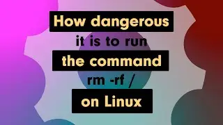 How dangerous it is to run the command rm -rf / on Linux 