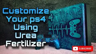 DIY/ How to customize ps4 using urea fertilizer