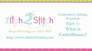 Embroidery Editing Essentials Part 1: What is Embrilliance? by The Itch 2 Stitch