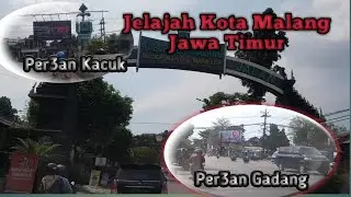 Jelajah Kota Malang Dari Bululawang - Pasar Gadang - Pertigaan Kacuk Malang
