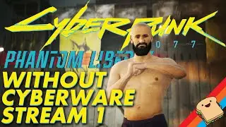🔴LIVE PT1 | Taking on Phantom Liberty without Cyberware! CYBERPUNK 2077