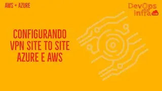 COMO CRIAR UMA VPN SITE TO SITE ENTRE AZURE E A AWS