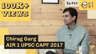 CTwT E14 - UPSC CAPF Exam 2017 Topper Chirag Garg AIR 1