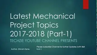 [Must Watch] Latest Mechanical Engineering project Topics 2018(part I)| Explained With Example