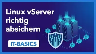 Linux vServer richtig absichern | die Grundlagen - IT-Basics