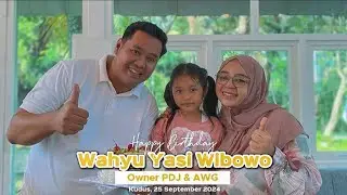 HAPPY BIRTHDAY BAPAK WAHYU YASI WIBOWO || OWNER PDJ & AWG