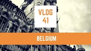 Vlog #41 - Belgium