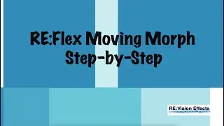 RE:Flex Moving Morph Step-by-Step