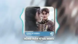 Hồng Trần Tứ Bái Remix: Hoon x SinKra Remix~giờ ta bái cho bao yêu thương tàn phai