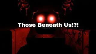 WHY DID I PLAY THIS GAME!! / Those Beneath Us