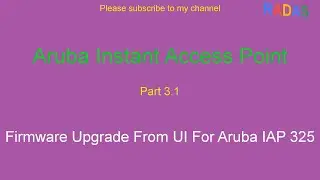 Aruba IAP 325 - 3.1 Firmware Upgrade From UI For Aruba IAP 325